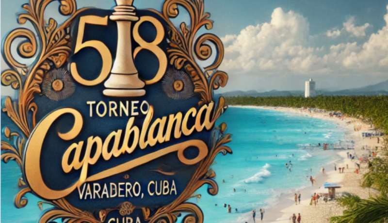 58º Edición del Torneo Internacional Capablanca In Memoriam 2025 – Finalizado